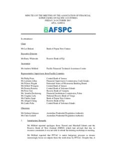 MINUTES OF THE MEETING OF THE ASSOCIATION OF FINANCIAL SUPERVISORS OF PACIFIC COUNTRIES FRIDAY 26 OCTOBER 2007 APIA, SAMOA  In attendance: