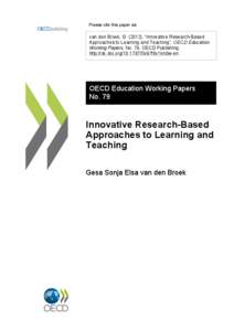 Please cite this paper as:  van den Broek, G[removed]), “Innovative Research-Based Approaches to Learning and Teaching”, OECD Education Working Papers, No. 79, OECD Publishing. http://dx.doi.org[removed]5k97f6x1kn0w-en