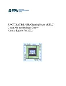 RACT/BACT/LAER Clearinghouse (RBLC) Clean Air Technology Center Annual Report for 2002 EPA-456/R[removed]