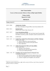 Joint Vienna Institute Course on Macroeconomic Policies in Times of High Capital Mobility Vienna, Austria March 23-27, 2015 PROGRAM Monday, March 23