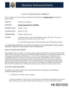 Vacancy Announcement VACANCY ANNOUNCEMENT NUMBER: 95 The U.S. Embassy in Cairo is seeking an individual for the position of Security Guard in the Regional Security Office. OPEN TO: