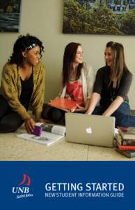 getting started New Student Information Guide Welcome Welcome to UNB Saint John! This student information guide will provide you with all the tools you need to get started, get settled