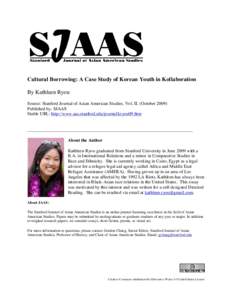 Cultural Borrowing: A Case Study of Korean Youth in Kollaboration By Kathleen Ryou Source: Stanford Journal of Asian American Studies, Vol. II. (OctoberPublished by: SJAAS Stable URL: http://www.aas.stanford.edu/j