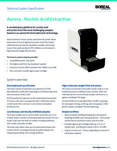 Technical System Specification  Aurora - Nucleic Acid Extraction A revolutionary platform for nucleic acid extraction from the most challenging samples based on our powerful electrophoretic technology.
