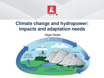 Climate change and hydropower: impacts and adaptation needs Hege Hisdal Outline – focus Norway ■ “Climate in Norway 2100”