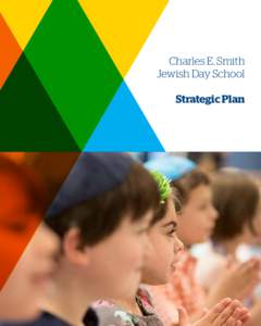 Charles E. Smith Jewish Day School Strategic Plan 1