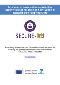 Catalogue of organisations conducting security related research and innovation in eastern partnership countries Reinforcing cooperation with Eastern Partnership countries on bridging the gap between research and innovati