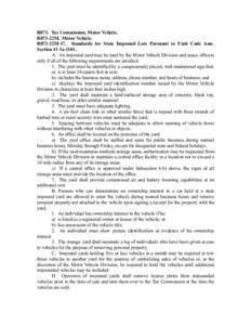 R873. Tax Commission, Motor Vehicle. R873-22M. Motor Vehicle. R873-22M-17. Standards for State Impound Lots Pursuant to Utah Code Ann. Section 41-1a[removed]A. An impound yard may be used by the Motor Vehicle Division and 