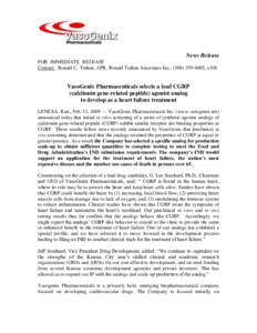 News Release FOR  IMMEDIATE  RELEASE Contact:  Ronald C. Trahan, APR, Ronald Trahan Associates Inc., ([removed], x108 VasoGenix Pharmaceuticals selects a lead CGRP (calcitonin gene-related peptide) agonist anal