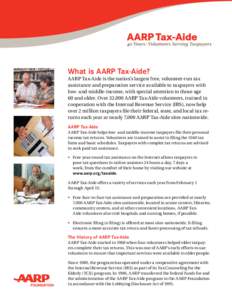 What is AARP Tax-Aide?  AARP Tax-Aide is the nation’s largest free, volunteer-run tax assistance and preparation service available to taxpayers with low- and middle-income, with special attention to those age 60 and ol