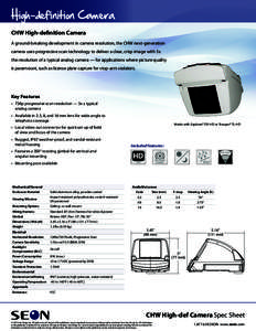 High-definition Camera CHW High-definition Camera A ground-breaking development in camera resolution, the CHW next-generation camera uses progressive scan technology to deliver a clear, crisp image with 3x the resolution