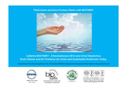    Think Green and Save Precious Water with BIOTABS®       Calfarme BIOTABS® ‐ A Revolutionary All‐in‐one Urinal Deodorizer,  