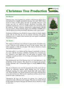 Introduction Christmas trees, once regarded as by-products of the forestry industry have been produced as a highly specialised crop since the early 1980`s. Good