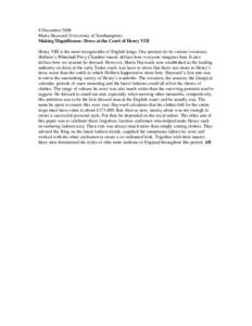8 December 2008 Maria Hayward (University of Southampton) Making Magnificence: Dress at the Court of Henry VIII Henry VIII is the most recognisable of English kings. One portrait (in its various versions), Holbein’s Wh