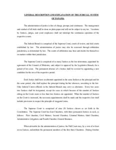 GENERAL DESCRIPTION AND EXPLANATION OF THE JUDICIAL SYSTEM OF PANAMA The administration of justice is free of charge, prompt, and continuous. The management and conduct of all trials shall be done on plain paper and will