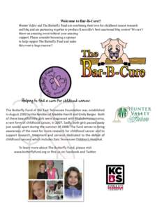 Welcome to Bar-B-Cure!! Hunter Valley and The Butterfly Fund are combining their love for childhood cancer research and bbq and are partnering together to produce Knoxville’s best sanctioned bbq contest! We can’t thr