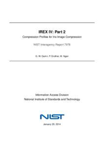 IREX IV: Part 2 Compression Profiles for Iris Image Compression NIST Interagency Report 7978 G. W. Quinn, P. Grother, M. Ngan