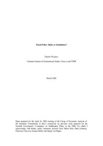 Fiscal Policy: Rules or Institutions?  Charles Wyplosz Graduate Institute for International Studies, Geneva and CEPR  March 2002