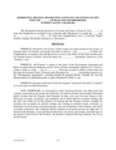 RESIDENTIAL HOUSING RESTRICTIVE COVENANT AND NOTICE OF LIEN FOR UNIT _______, OF PEAK ONE NEIGHBORHOOD, SUMMIT COUNTY COLORADO This Residential Housing Restrictive Covenant and Notice of Lien for Unit ______, of Peak One