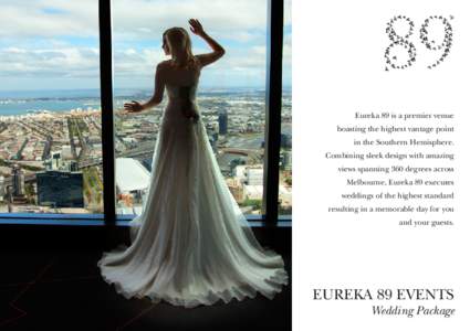 Eureka 89 is a premier venue boasting the highest vantage point in the Southern Hemisphere. Combining sleek design with amazing views spanning 360 degrees across Melbourne, Eureka 89 executes