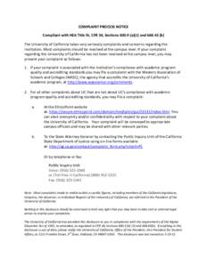 COMPLAINT PROCESS NOTICE Compliant with HEA Title IV, CFR 34, Sections[removed]a)(1) and[removed]b) The University of California takes very seriously complaints and concerns regarding the institution. Most complaints shou