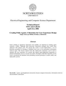 Electrical Engineering and Computer Science Department Technical Report NWU-EECSApril 21st, 2006 Creating Polite Agents: 5 Heuristics for User Experience Design Sanjay Sood, Jay Budzik, Kristian J. Hammond