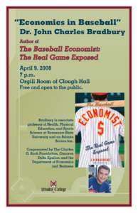 “Economics in Baseball” 	 Dr. John Charles Bradbury 	 Author of The Baseball Economist: 	 The Real Game Exposed