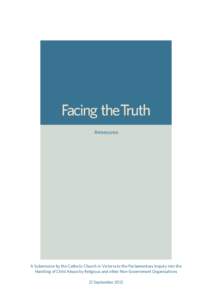 Facing theTruth Annexures A Submission by the Catholic Church in Victoria to the Parliamentary Inquiry into the Handling of Child Abuse by Religious and other Non-Government Organisations 21 September 2012