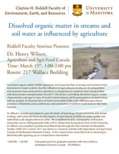 Dissolved organic matter in streams and soil water as influenced by agriculture Riddell Faculty Seminar Presents: Dr. Henry Wilson,