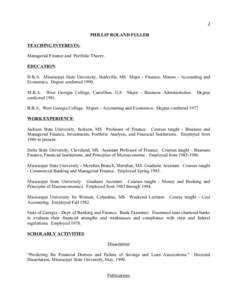 1 PHILLIP ROLAND FULLER TEACHING INTERESTS: Managerial Finance and Portfolio Theory. EDUCATION: D.B.A. Mississippi State University, Starkville, MS Major - Finance; Minors - Accounting and