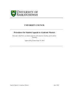 UNIVERSITY COUNCIL  Procedures for Student Appeals in Academic Matters Pursuant to the Policy on Student Appeals of Evaluation, Grading and Academic Standing Approved by Council June 19, 2014