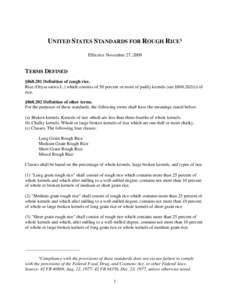 UNITED STATES STANDARDS FOR ROUGH RICE¹ Effective November 27, 2009 TERMS DEFINED §[removed]Definition of rough rice. Rice (Oryza sativa L.) which consists of 50 percent or more of paddy kernels (see §[removed]i)) of