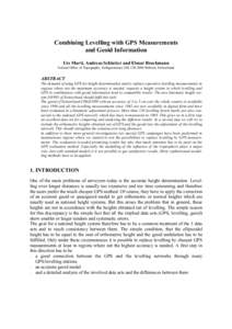 Combining Levelling with GPS Measurements and Geoid Information Urs Marti, Andreas Schlatter and Elmar Brockmann Federal Office of Topography, Seftigenstrasse 264, CH-3084 Wabern, Switzerland  ABSTRACT