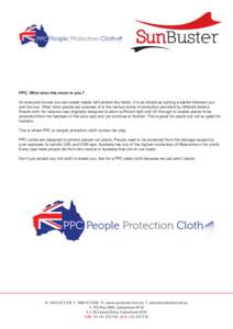 PPC People Protection Cloth  PPC. What does this mean to you.? As everyone knows you can create shade with almost any fabric. It is as simple as putting a barrier between you and the sun. What most people are unaware of 