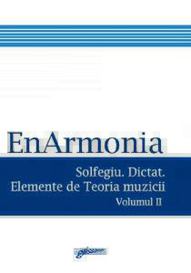 EnArmonia Solfegiu, dictat, elemente de teoria muzicii Volumul II