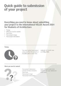 Quick guide to submission of your project Everything you need to know about submitting your project to the International VELUX Award 2014 for Students of Architecture •