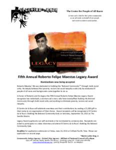The Center for People of All Races A voice and a hub for the Latino community as we advocate on behalf of our people and work to achieve social justice.  Fifth Annual Roberto Felipe Maestas Legacy Award