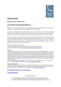 NEWS RELEASE Embargoed until 11 September 2014 RJC CERTIFIES ARIS INTERNATIONAL SA LONDON - RJC announced today that Aris International SA has achieved Certification by meeting the highest ethical, social and environment