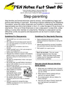 Step-parenting  PEN Notes: Fact Sheet #6 Parent Education Network, Wyoming State PIRC, a Project of Parents Helping Parents of WY, Inc. 500 W. Lott St, Suite A Buffalo, WY[removed]www.wpen.net