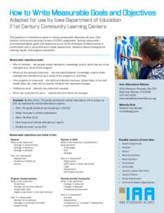 How to Write Measurable Goals and Objectives Adapted for use by Iowa Department of Education 21st Century Community Learning Centers This guidance is intended to assist in writing measurable objectives for your 21st Cent