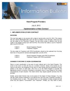 Hand Program Providers July 6, 2012 Implementation of New Contract 1. IMPLEMENTATION OF NEW CONTRACT INVOICING The new fees apply to any service with a date of service after June 30, 2012. This means