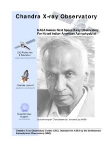 Chandra X-ray Observatory NASA Names Next Space X-ray Observatory For Noted Indian-American Astrophysicist CXC Public Info & Education