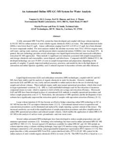 An Automated Online SPE-GC-MS System for Water Analysis Yongtao Li, Ed J. George, Earl M. Hansen, and Jerry J. Thoma Environmental Health Laboratories, 110 S. Hill St., South Bend, IN[removed]Martin Werner and Peter D. Smi