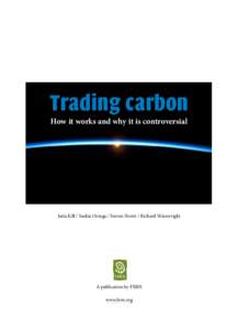 Trading carbon How it works and why it is controversial Jutta Kill / Saskia Ozinga / Steven Pavett / Richard Wainwright  A publication by FERN