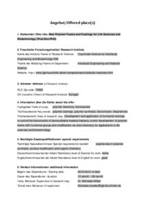 Angebot/Offered	place(s)		 1. Stellentitel/ Offer title: New Polymer Foams and Coatings for Life Sciences and Biotechnology (Post-Doc/PhD) 2. Fraunhofer Forschungsinstitut/ Research Institute Name des Instituts/ Name of 