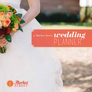 a Market Street  wedding PLANNER  Helpful hints: