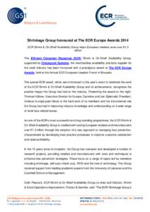 Shrinkage Group honoured at The ECR Europe Awards 2014 ECR Shrink & On-Shelf Availability Group helps European retailers save over €1.3 billion The Efficient Consumer Response (ECR) Shrink & On-Shelf Availability Group