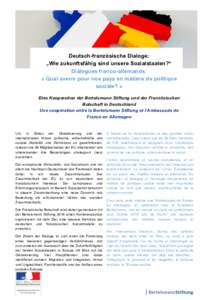 Deutsch-französische Dialoge: „Wie zukunftsfähig sind unsere Sozialstaaten?“ Dialogues franco-allemands: « Quel avenir pour nos pays en matière de politique sociale? » Eine Kooperation der Bertelsmann Stiftung u