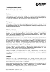 Oxfam Purpose and Beliefs This document is to be read as a whole. Our Vision 1. Oxfam’s vision is a just world without poverty. We envision a world in which people can influence decisions which affect their lives, enjo