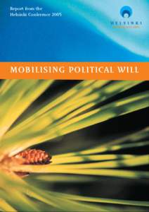 Report from the Helsinki Conference 2005 MobIlISInG PolItICal WIll  MOBILISING POLITICAL WILL